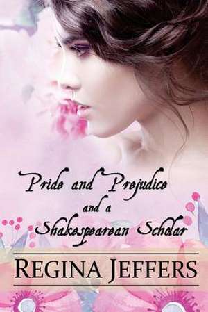 Pride and Prejudice and a Shakespearean Scholar de Regina Jeffers