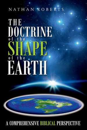 The Doctrine of the Shape of the Earth de Nathan Roberts