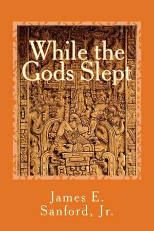 While the Gods Slept de Sanford Jr, James E.