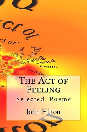 The Act of Feeling de John Hilton