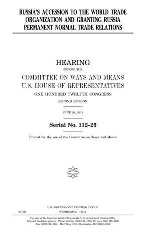 Russia's Accession to the World Trade Organization and Granting Russia Permanent Trade Relations de United States Congress