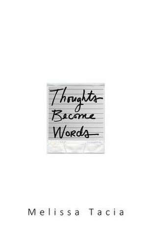 Thoughts Become Words de Tacia, Melissa