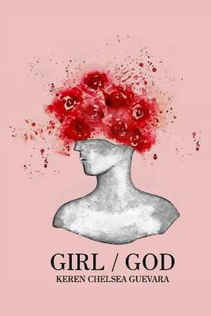 Girl / God de Guevara, Keren Chelsea