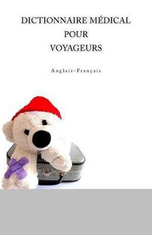 Dictionnaire Medical Pour Voyageurs Anglais-Francais de Edita Ciglenecki