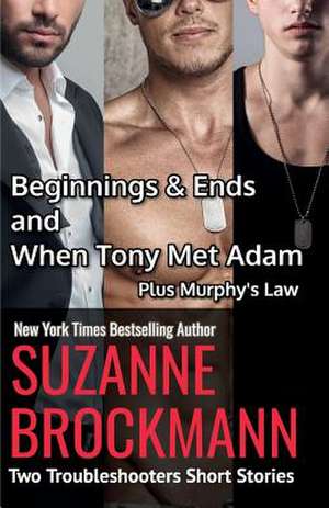 Beginnings and Ends & When Tony Met Adam with Murphy's Law (Annotated Reissues Originally Published in 2012, 2011, 2001) de Suzanne Brockmann