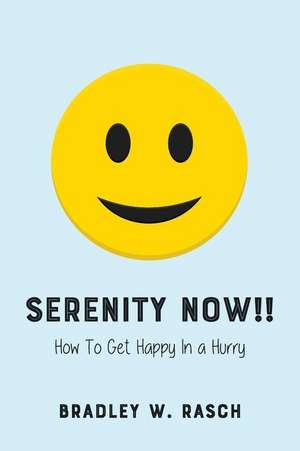 Serenity Now!! de Bradley W. Rasch