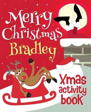 Merry Christmas Bradley - Xmas Activity Book de Xmasst