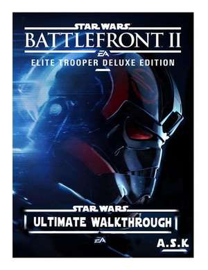 Stars Wars Battlefront 2 Ultimate Walkthrough A.S.K de Kataria, Anirudh Singh