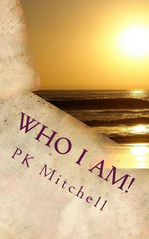 Who I Am! de Mitchell, P. K.