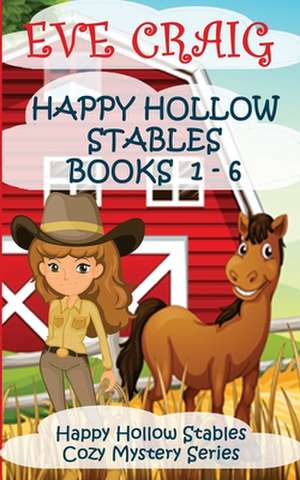 Happy Hollow Stables Cozy Mystery Series Books 1-6 de Craig, Eve