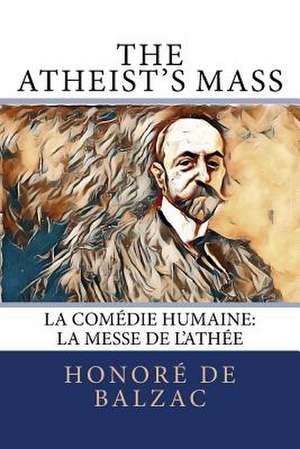 The Atheist?s Mass de Honore De Balzac