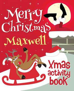 Merry Christmas Maxwell - Xmas Activity Book de Xmasst