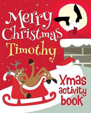 Merry Christmas Timothy - Xmas Activity Book de Xmasst