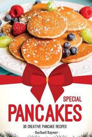 Special Pancakes de Rachael Rayner