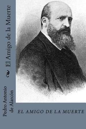 El Amigo de la Muerte (Spanish Edition) de Pedro Antonio de Alarcon