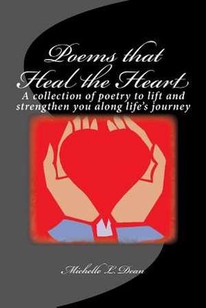 Poems That Heal the Heart de Michelle L. Dean