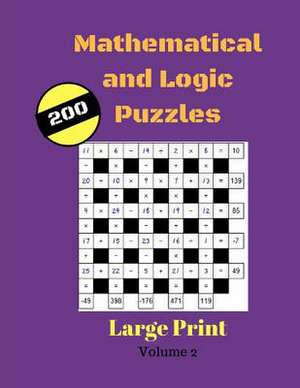 Mathematical and Logic Puzzles 200 Large Print de Huett, Bridgette