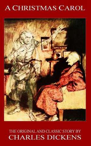 A Christmas Carol - The Original Classic Story by Charles Dickens de Charles Dickens