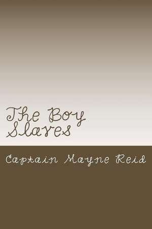 The Boy Slaves de Captain Mayne Reid