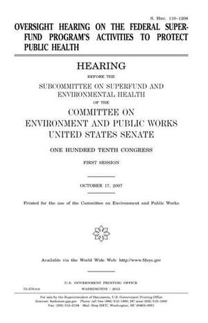 Oversight Hearing on the Federal Superfund Program's Activities to Protect Public Health de United States Congress