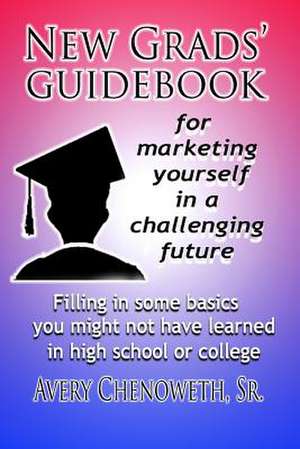 New Grad's Guidebook de MR H. Avery Chenoweth Sr