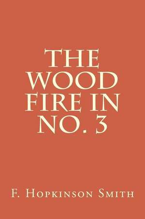 The Wood Fire in No. 3 de F. Hopkinson Smith