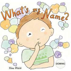 What's My Name? Dominic de Tiina Walsh