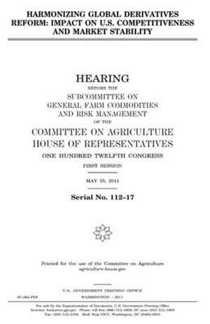 Harmonizing Global Derivatives Reform de United States Congress