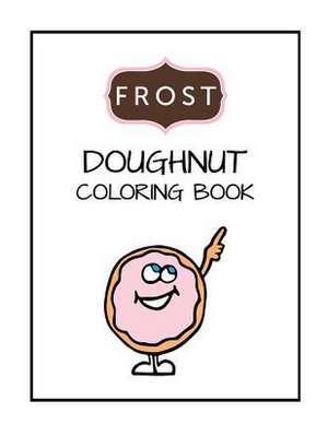 Frost Doughnut Coloring Book de Frost