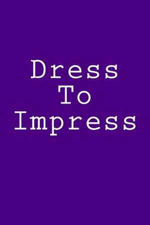 Dress to Impress de Wild Pages Press