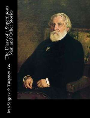 The Diary of a Superfluous Man and Other Stories de Ivan Sergeevich Turgenev