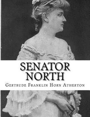 Senator North de Gertrude Franklin Horn Atherton