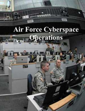 Air Force Cyberspace Operations de U. S. Air Force