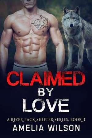 Claimed by Love de Amelia Wilson