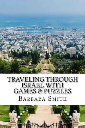 Traveling Through Israel with Games & Puzzles de Barbara a. Smith