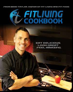 Fit Living Cookbook de Taylor, Mr Bradley