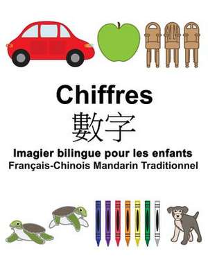 Francais-Chinois Mandarin Traditionnel Chiffres Imagier Bilingue Pour Les Enfants de Richard Carlson Jr