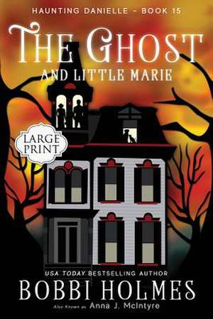 The Ghost and Little Marie de Bobbi Holmes