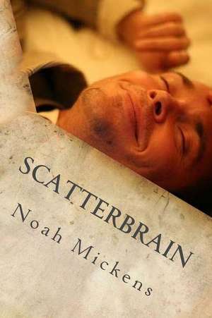 Scatterbrain de Mickens, Noah