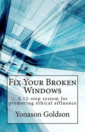 Fix Your Broken Windows de Yonason Goldson