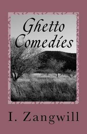 Ghetto Comedies de I. Zangwill