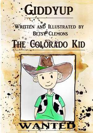 Giddyup the Colorado Kid de Betsy Clemons