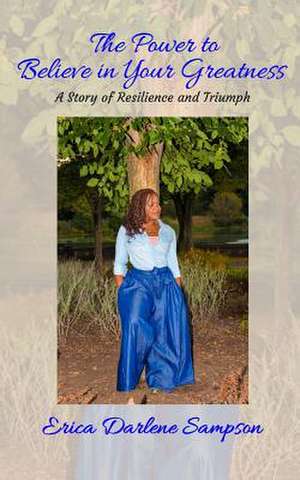 The Power to Believe in Your Greatness de Sampson, Erica Darlene