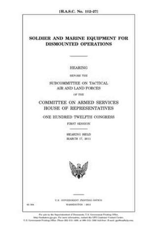 Soldier and Marine Equipment for Dismounted Operations de United States Congress