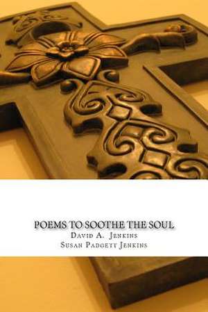 Poems to Soothe the Soul de Jenkins, David Alan