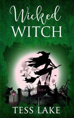 Wicked Witch (Torrent Witches Cozy Mysteries #10) de Lake, Tess