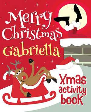 Merry Christmas Gabriella - Xmas Activity Book de Xmasst