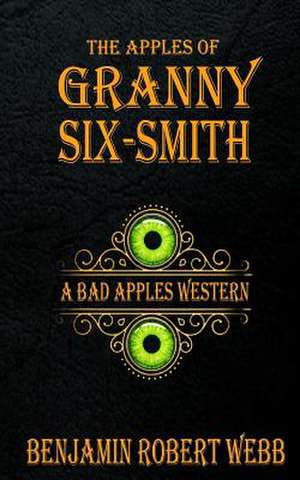 The Apples of Granny Six-Smith de Webb, Benjamin Robert