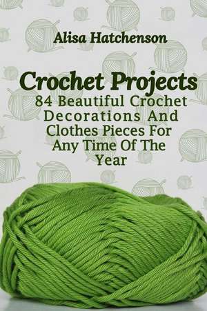 Crochet Projects de Hatchenson, Alisa