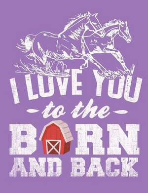 I Love You to the Barn and Back, 4x4 Quad Rule Graph Paper Book de Slo Treasures